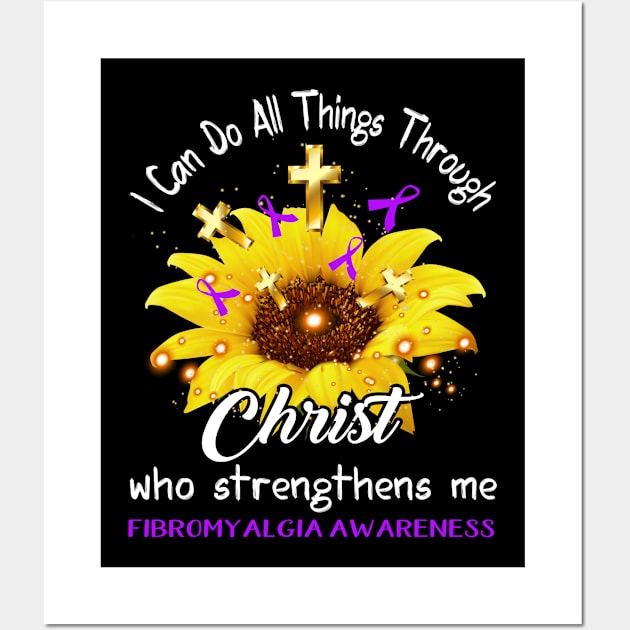 I Can Do All Things Through Christ Fibromyalgia Awareness Support Fibromyalgia Warrior Gifts Wall Art by ThePassion99